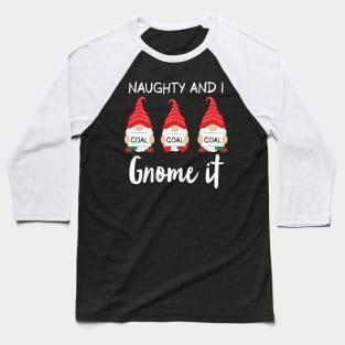 Naughty And I Gnome It Christmas Gnomes Funny Pajama Baseball T-Shirt